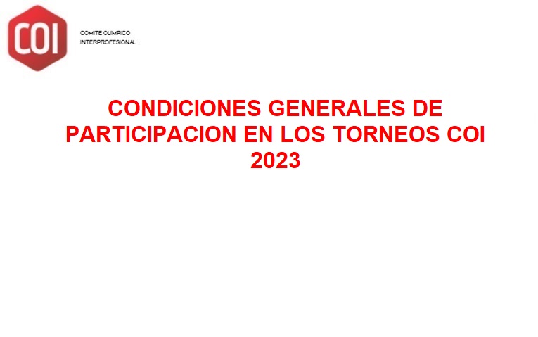 CONDICIONES GENERALES DE PARTICIPACION EN LOS TORNEOS COI 2023